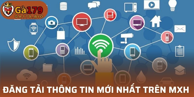 đăng tải thông tin mới nhất trên MXH