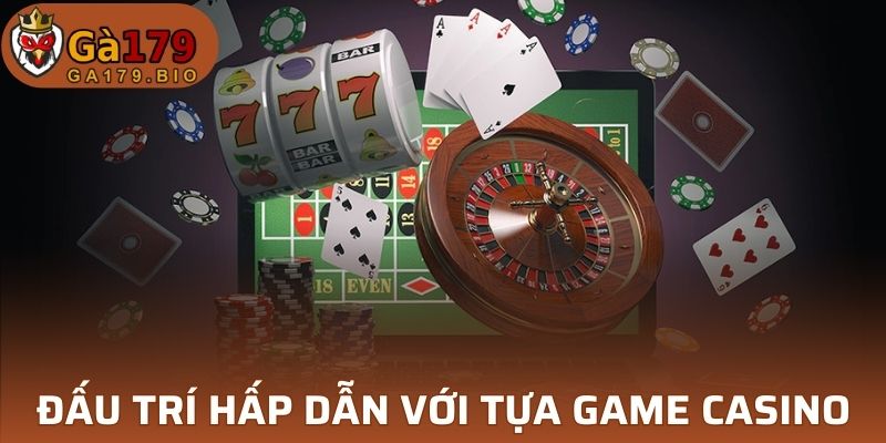 Đấu trí hấp dẫn với các tựa game casino