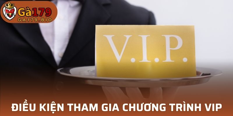 Điều kiện tham gia VIP GA179