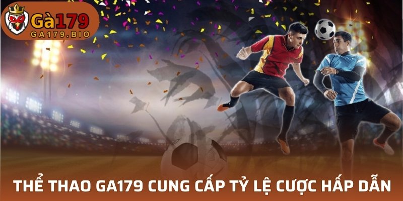 GA179 cung cấp tỷ lệ cược hấp dẫn