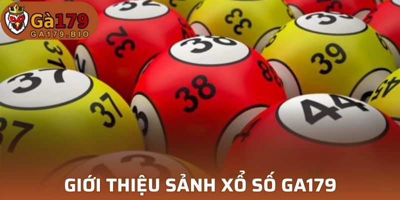 Giới thiệu sảnh xổ số GA179