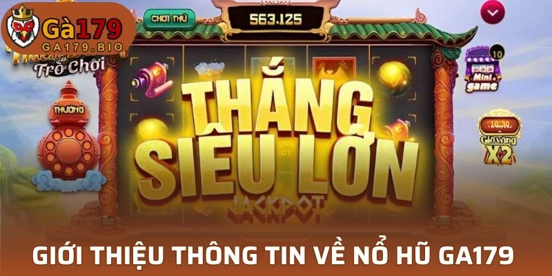 Giới thiệu thông tin về Nổ Hũ GA179 