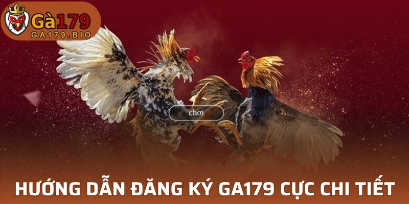 Hướng dẫn đăng ký GA179 cực chi tiết