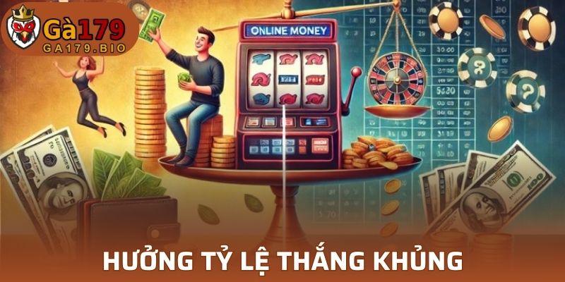 Hưởng tỷ lệ thắng khủng