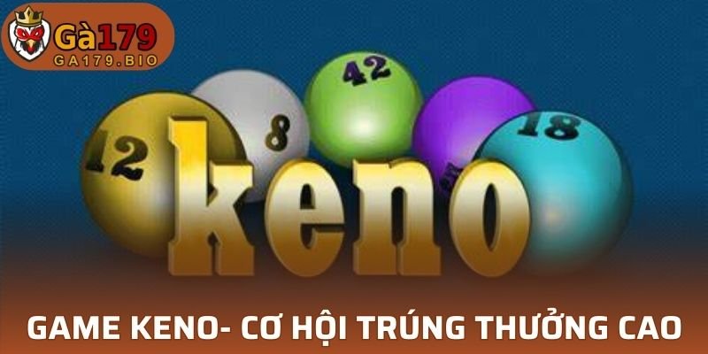 Keno cũng có cơ hội trúng thưởng lớn