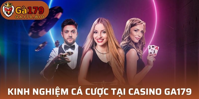 Kinh nghiệm cá cược tại casino GA179 hiệu quả nhất