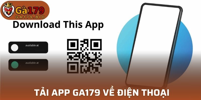 Thao tác đơn giản giúp tải app GA179 về điện thoại