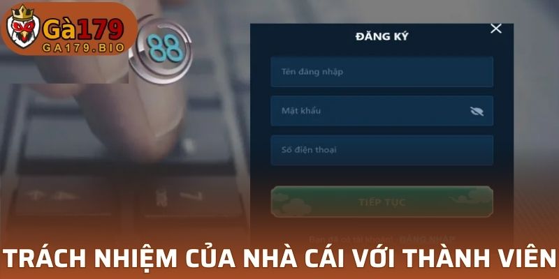 Trách nhiệm của nhà cái với thành viên