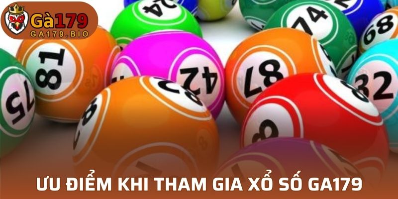 Ưu điểm khi hội viên tham gia xổ số GA179