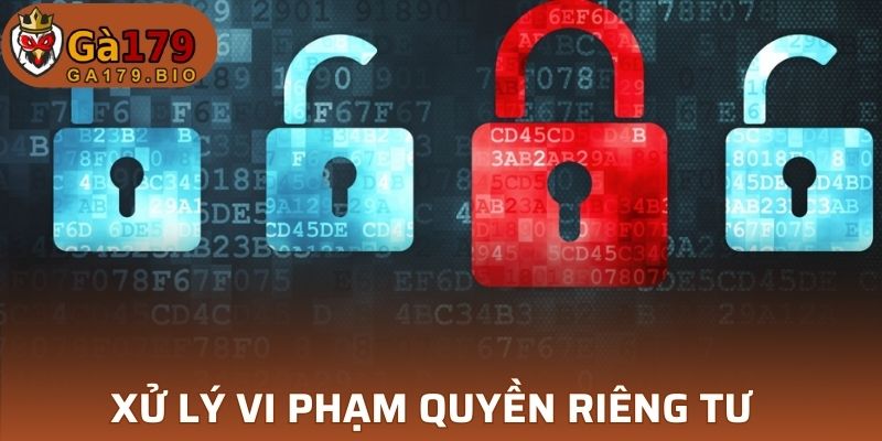 Xử lý vi phạm Quyền Riêng Tư theo quy định của nhà cái